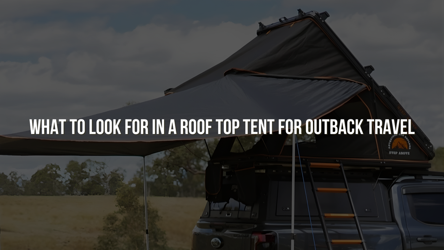 What to Look for in a Roof Top Tent for Outback Travel